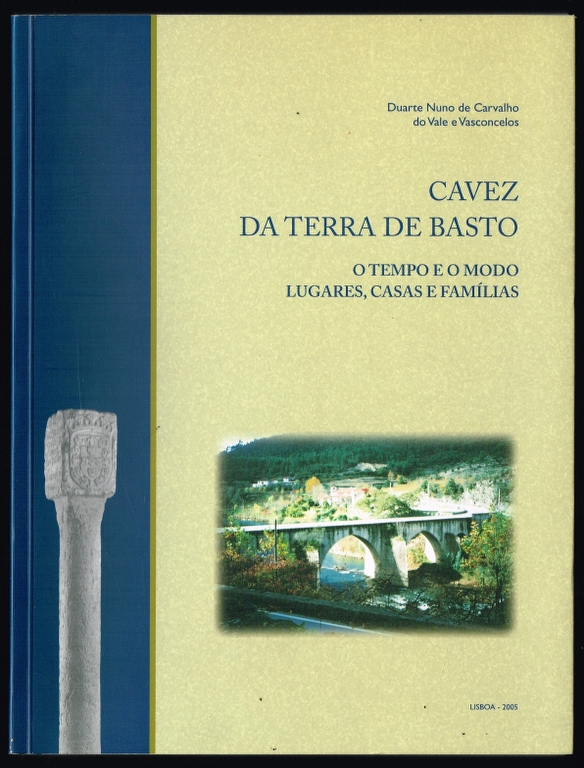 CAVEZ DA TERRA DE BASTO. O tempo e o modo. Lugares, casas e fam�lias